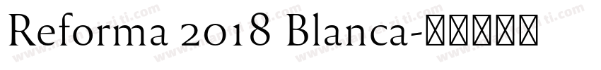 Reforma 2018 Blanca字体转换